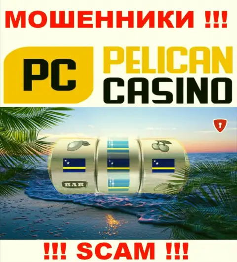 Офшорная регистрация PelicanCasino Games на территории Curacao, способствует обворовывать до последней копейки доверчивых людей