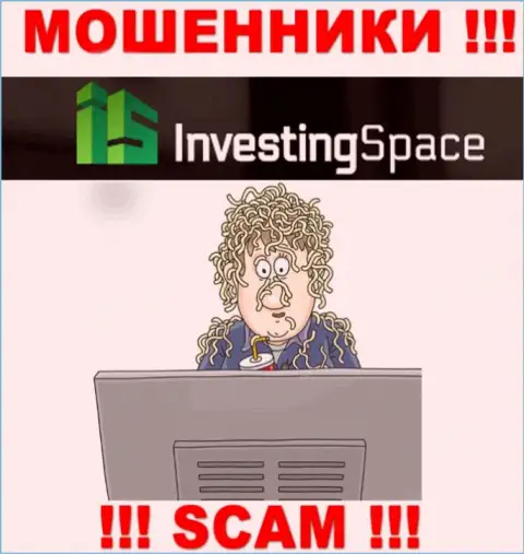 Когда интернет-мошенники InvestingSpace будут пытаться Вас подтолкнуть сотрудничать, советуем отказать