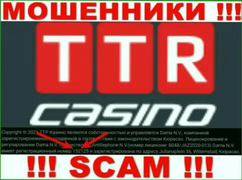 Держитесь подальше от конторы TTR Casino, видимо с ненастоящим номером регистрации - 152125