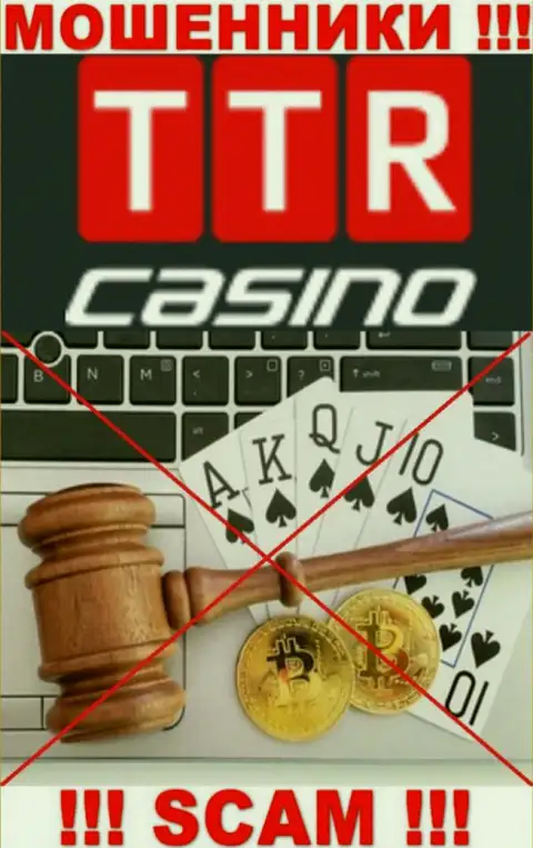 Имейте в виду, компания TTR Casino не имеет регулятора - это МОШЕННИКИ !!!