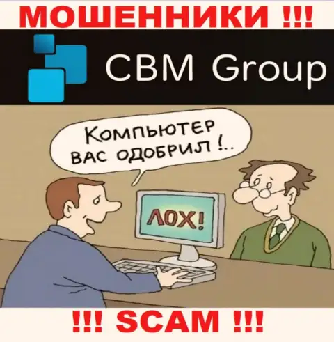 Дохода взаимодействие с конторой CBM-Group Com не принесет, не соглашайтесь работать с ними
