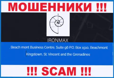 С компанией Iron Max рискованно иметь дела, потому что их местоположение в оффшорной зоне - Suite 96 P.O. Box 1510, Beachmont Kingstown, St. Vincent and the Grenadines