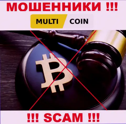 На ресурсе мошенников MultiCoin Вы не разыщите сведений о их регуляторе, его просто НЕТ !!!